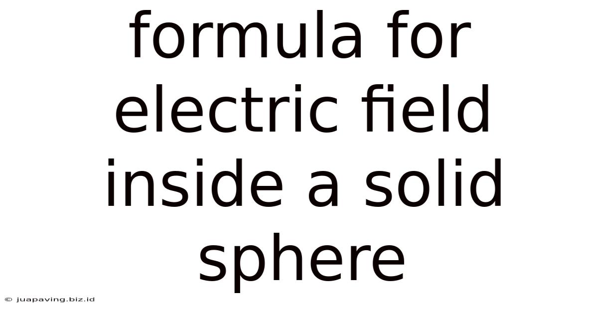 Formula For Electric Field Inside A Solid Sphere
