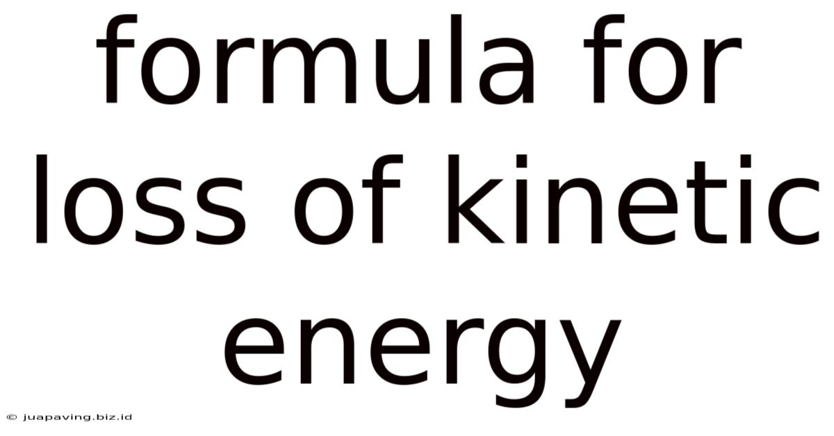 Formula For Loss Of Kinetic Energy