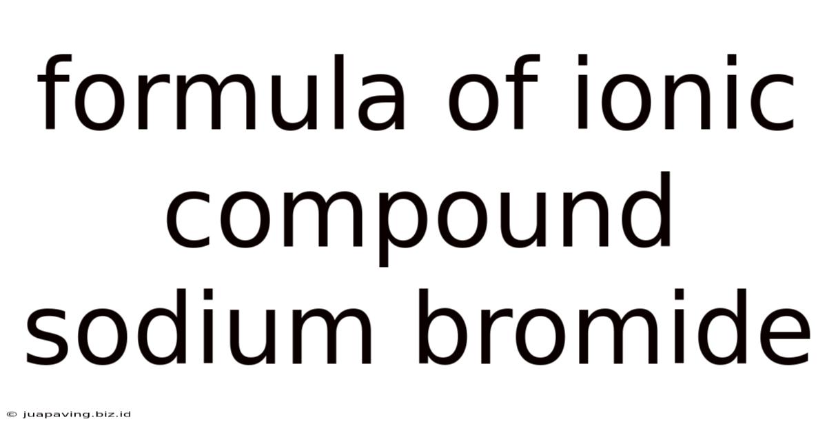 Formula Of Ionic Compound Sodium Bromide