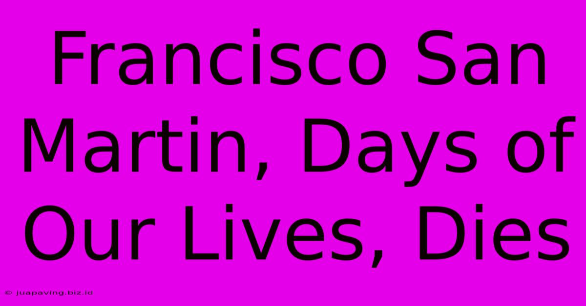 Francisco San Martin, Days Of Our Lives, Dies