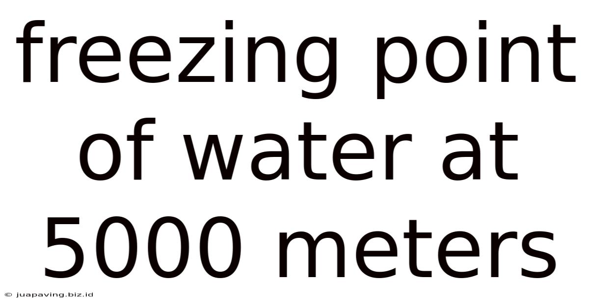 Freezing Point Of Water At 5000 Meters