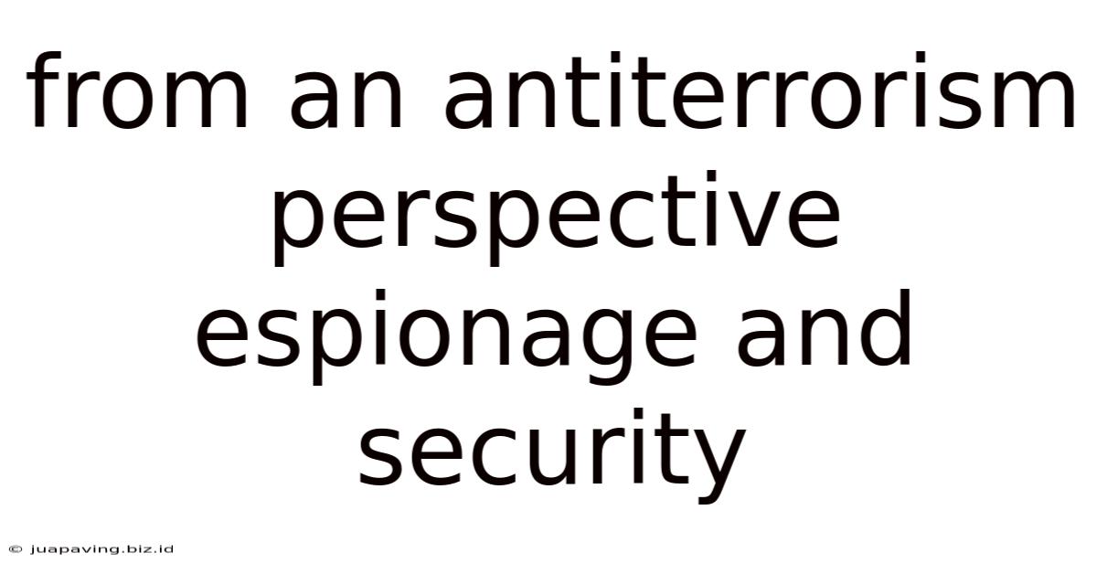 From An Antiterrorism Perspective Espionage And Security