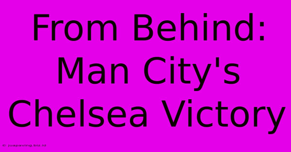 From Behind: Man City's Chelsea Victory