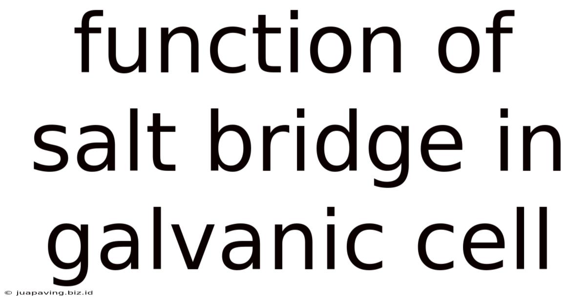 Function Of Salt Bridge In Galvanic Cell
