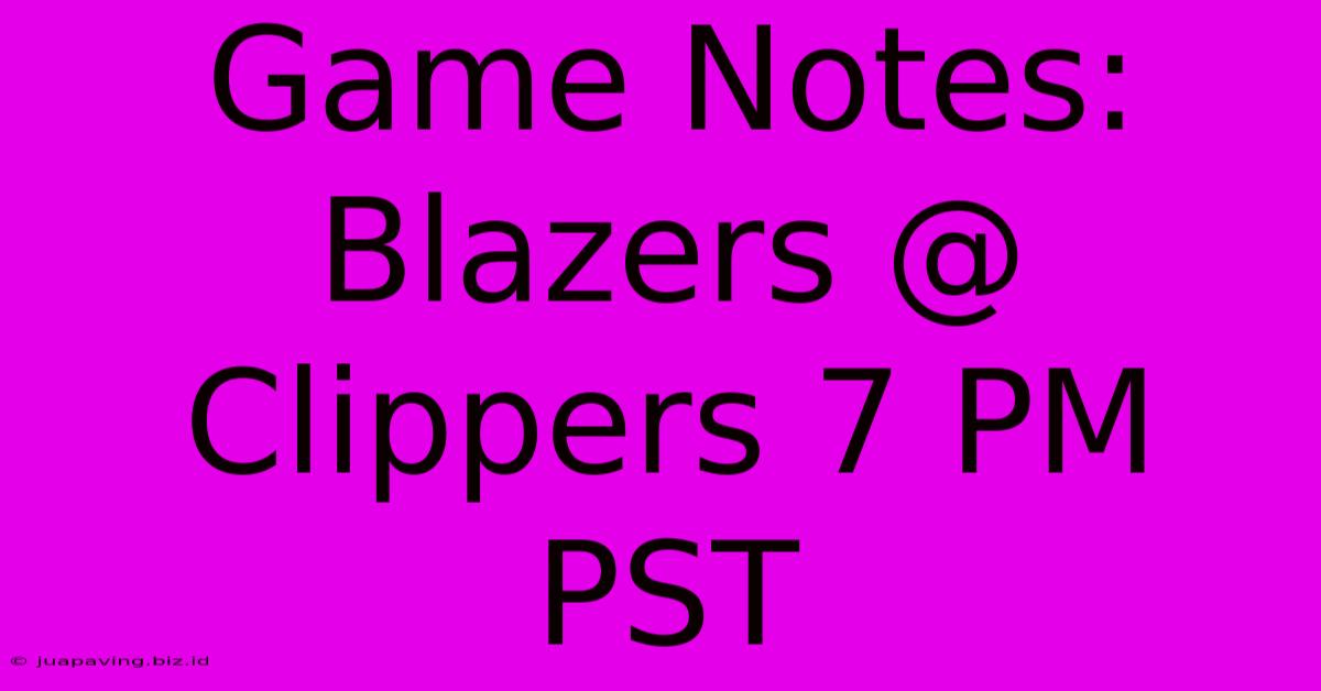 Game Notes: Blazers @ Clippers 7 PM PST