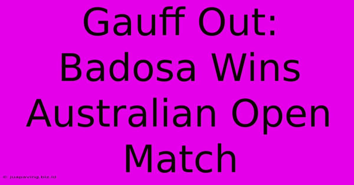 Gauff Out: Badosa Wins Australian Open Match