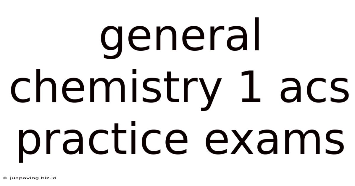 General Chemistry 1 Acs Practice Exams