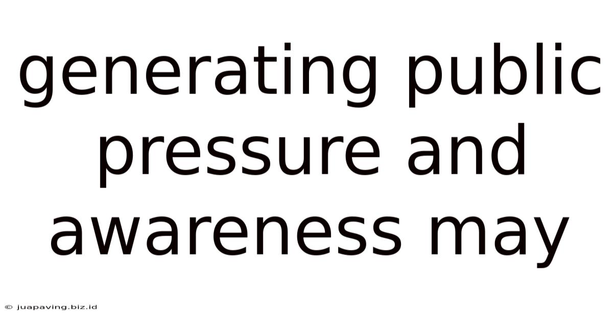 Generating Public Pressure And Awareness May