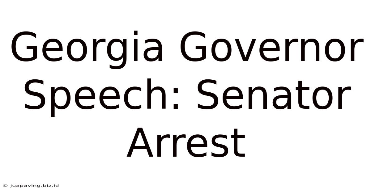 Georgia Governor Speech: Senator Arrest