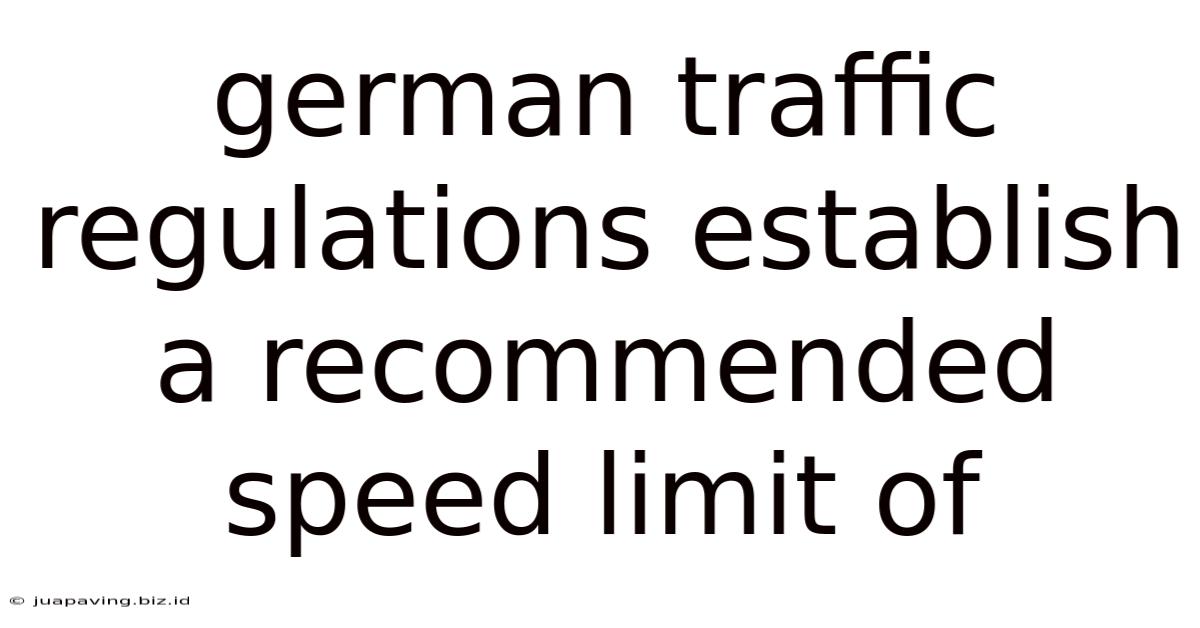 German Traffic Regulations Establish A Recommended Speed Limit Of