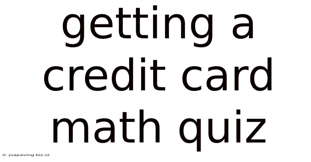 Getting A Credit Card Math Quiz