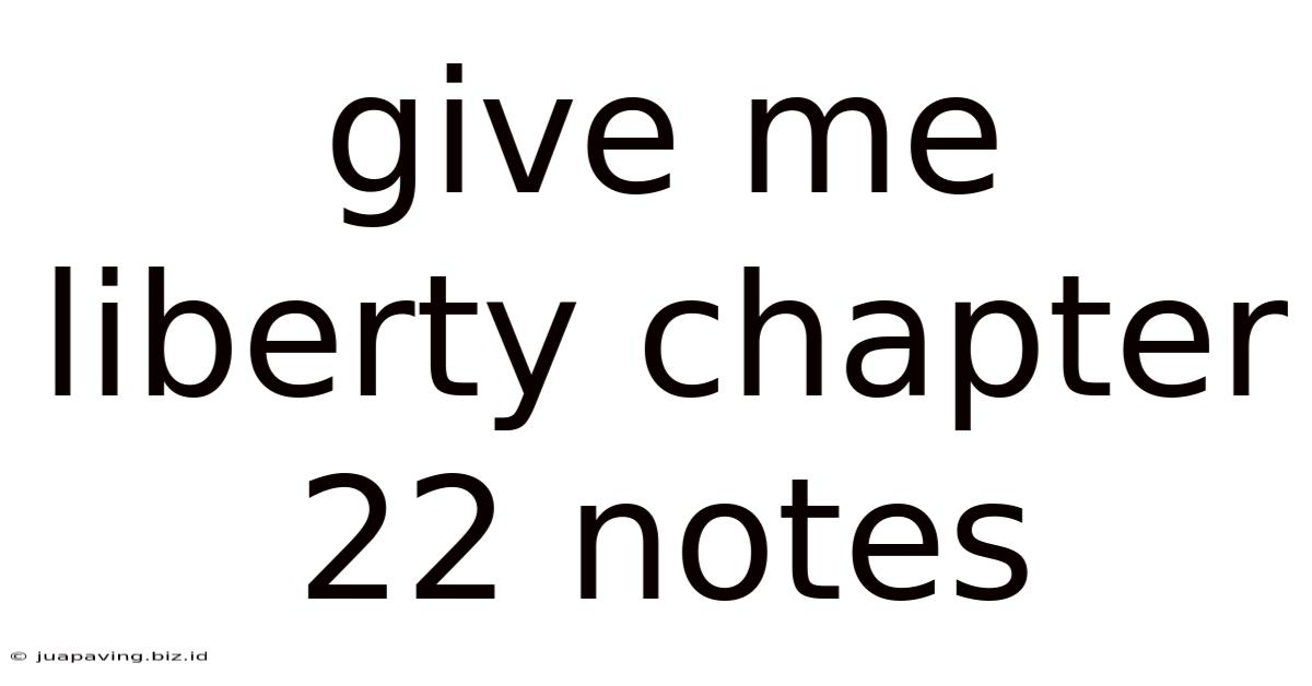Give Me Liberty Chapter 22 Notes