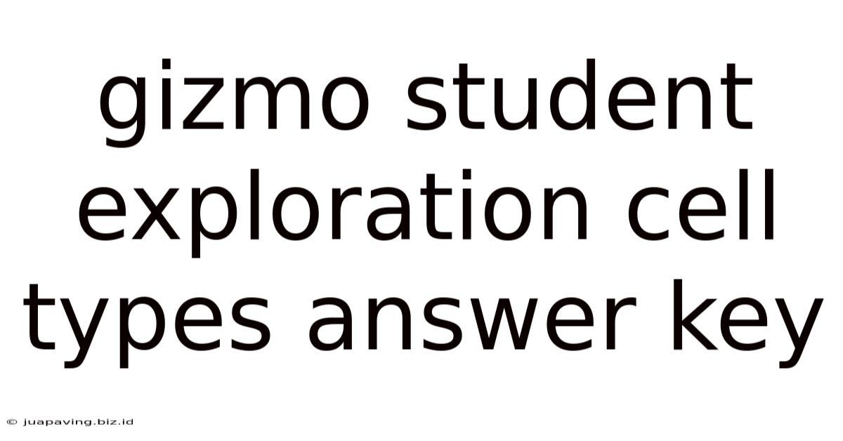 Gizmo Student Exploration Cell Types Answer Key