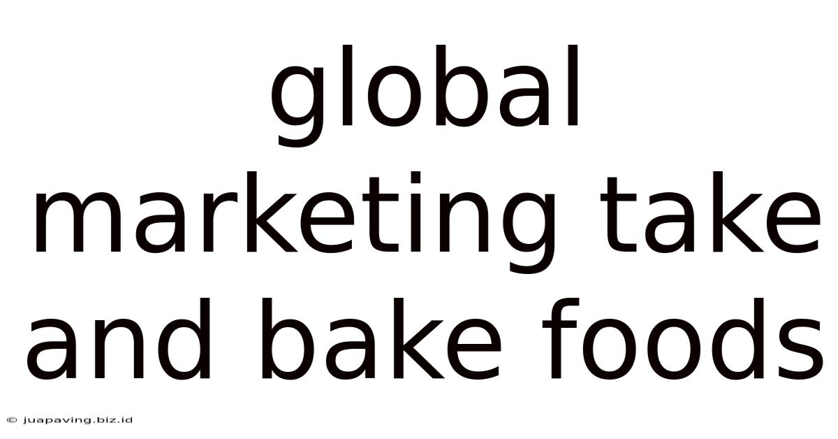 Global Marketing Take And Bake Foods