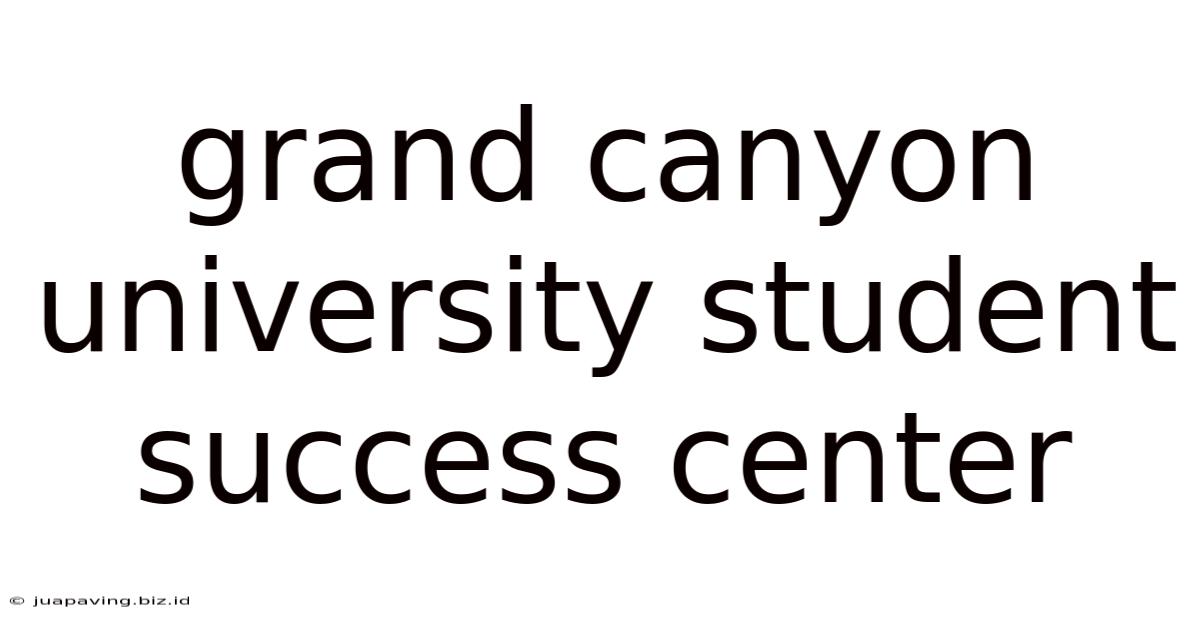 Grand Canyon University Student Success Center