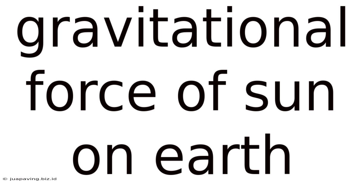 Gravitational Force Of Sun On Earth