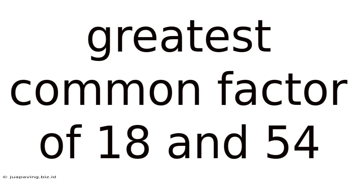 Greatest Common Factor Of 18 And 54