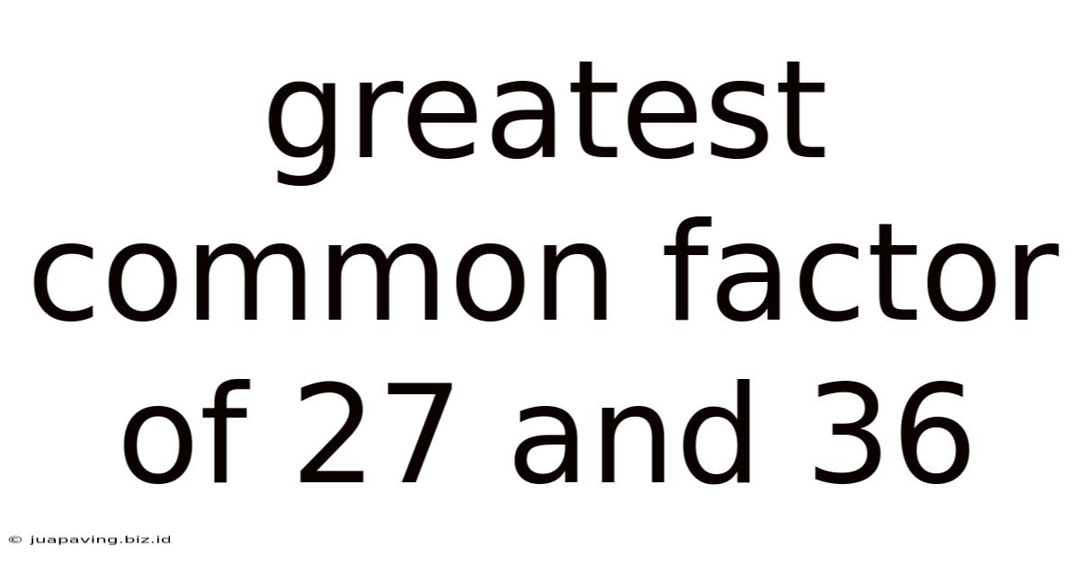 Greatest Common Factor Of 27 And 36