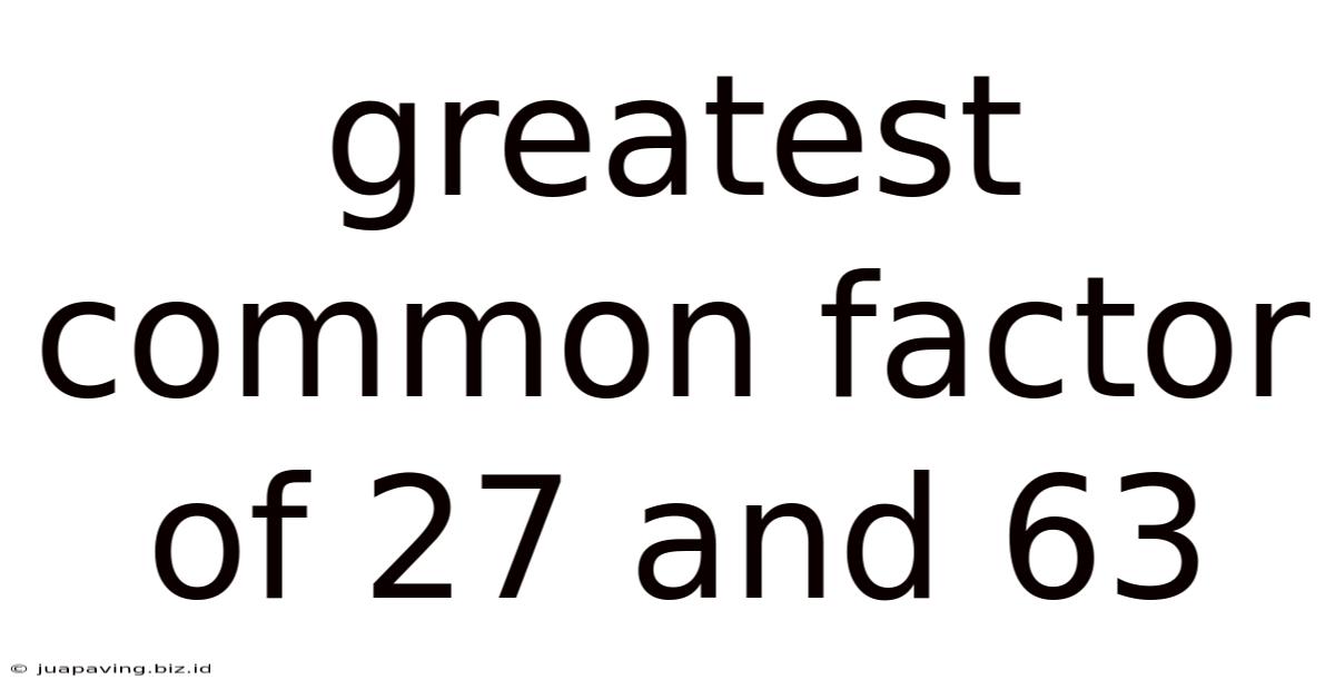 Greatest Common Factor Of 27 And 63