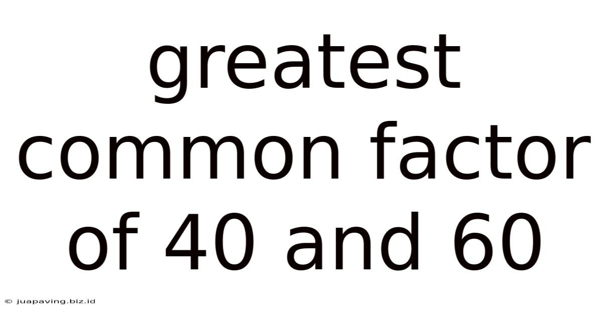 Greatest Common Factor Of 40 And 60