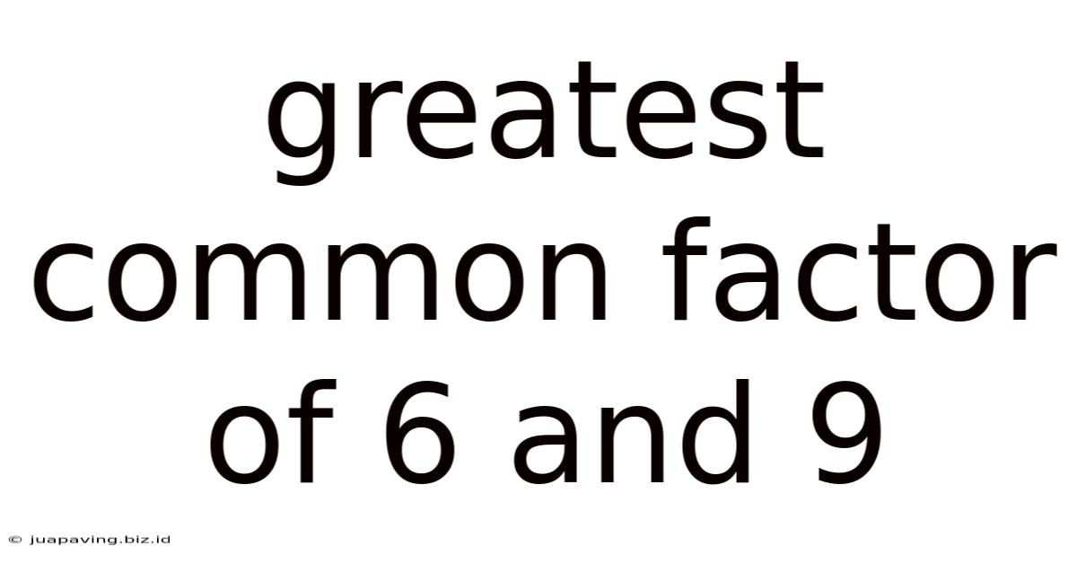Greatest Common Factor Of 6 And 9