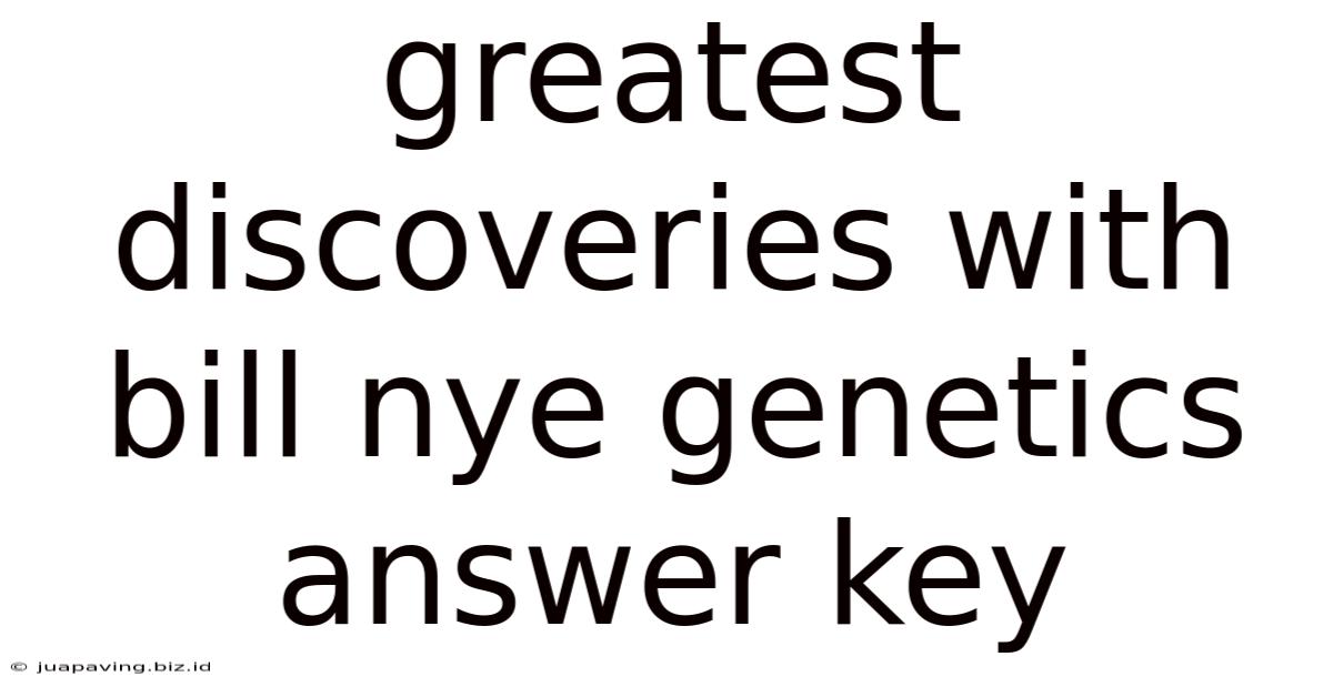 Greatest Discoveries With Bill Nye Genetics Answer Key