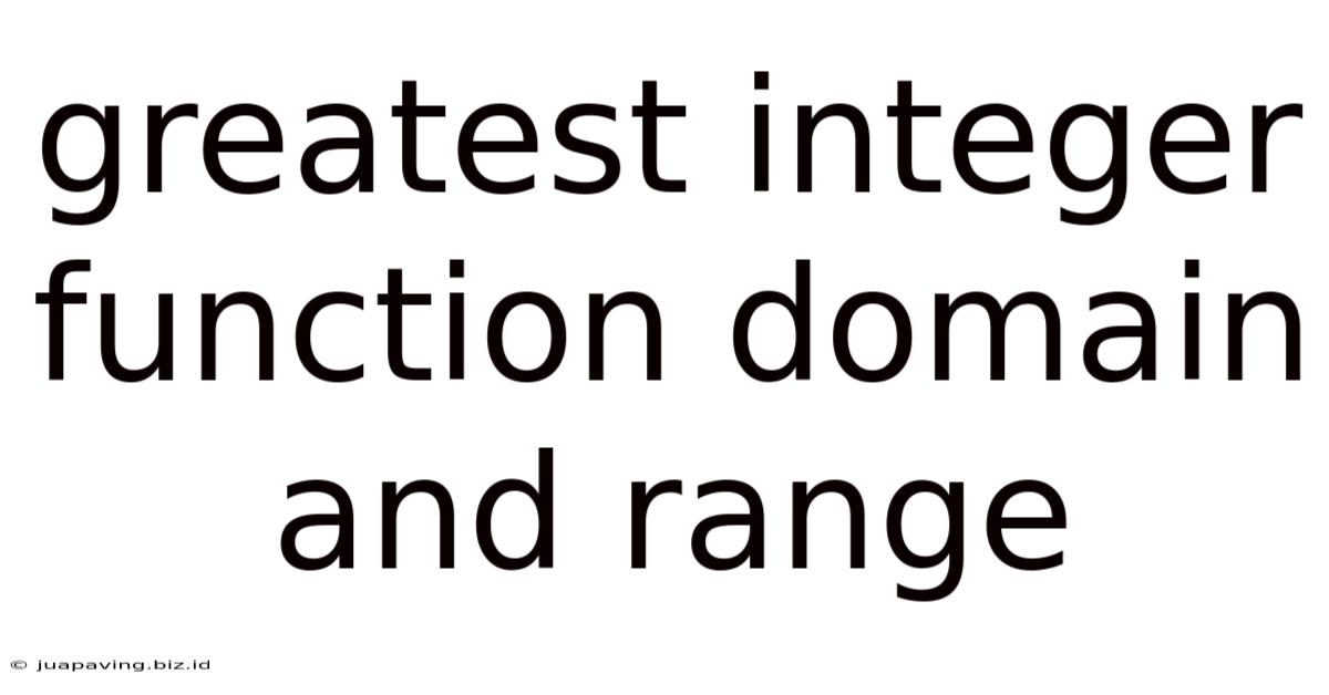 Greatest Integer Function Domain And Range