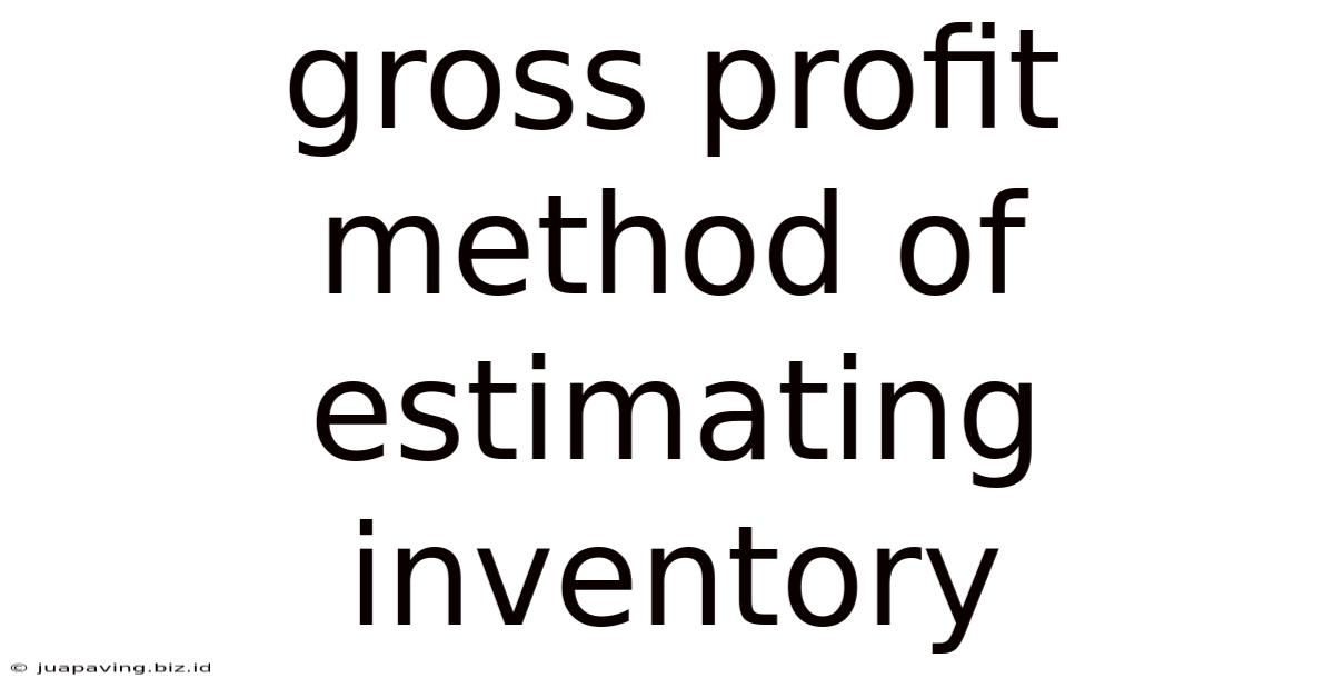 Gross Profit Method Of Estimating Inventory