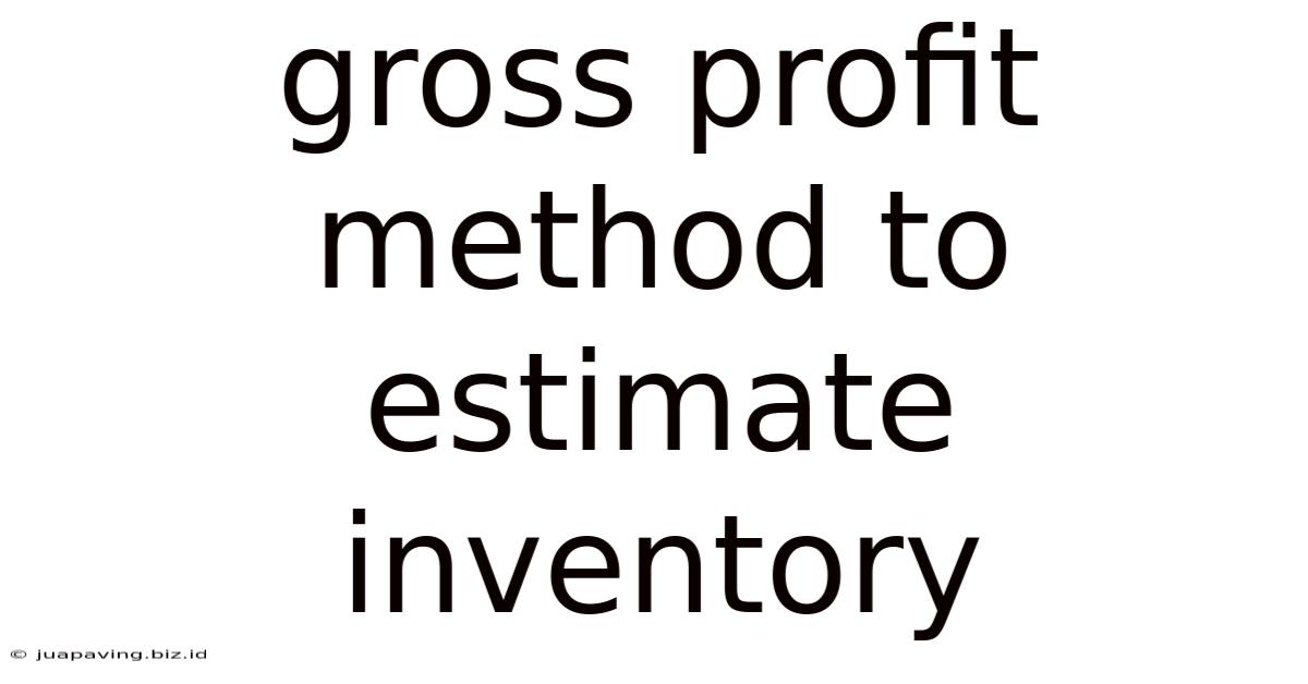 Gross Profit Method To Estimate Inventory