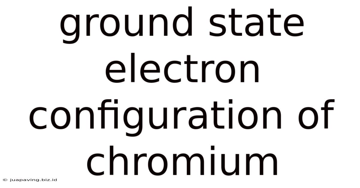 Ground State Electron Configuration Of Chromium
