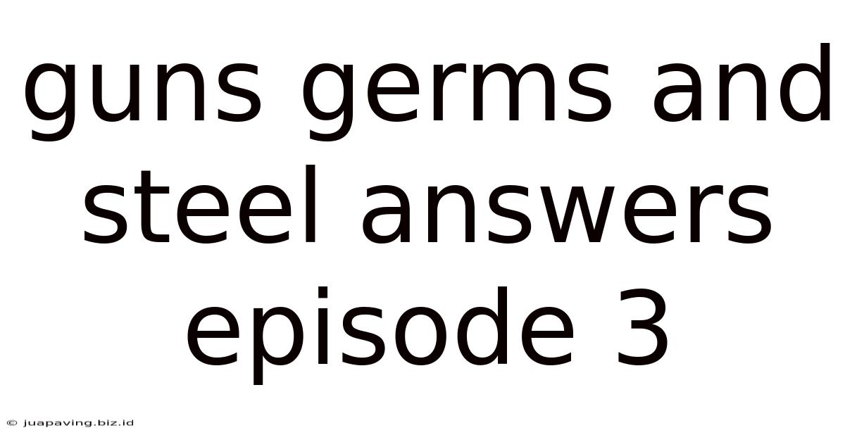 Guns Germs And Steel Answers Episode 3