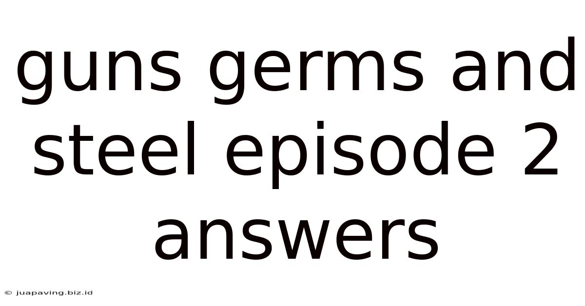 Guns Germs And Steel Episode 2 Answers