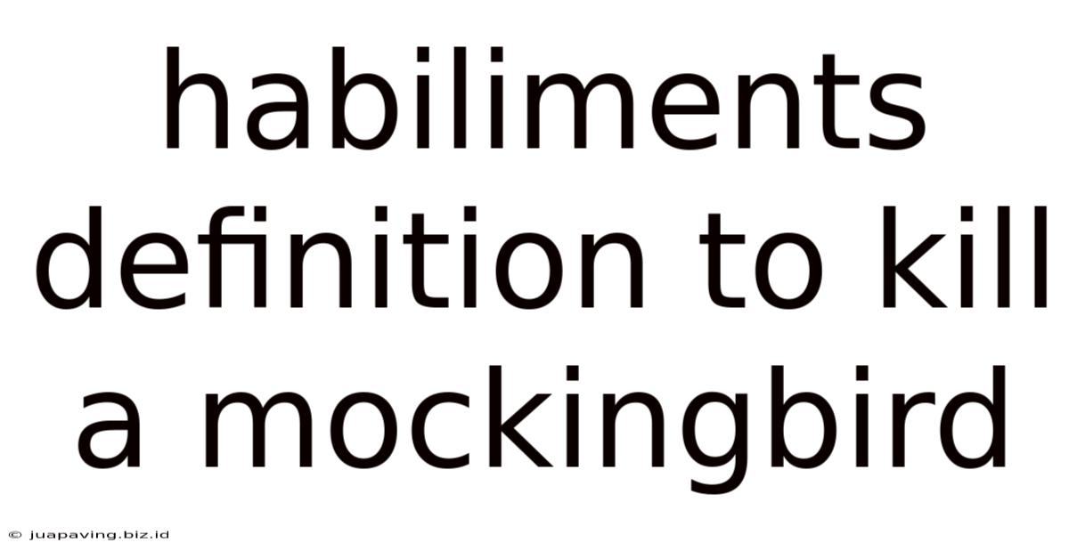 Habiliments Definition To Kill A Mockingbird