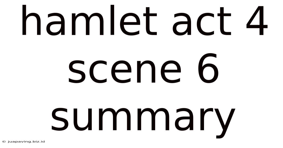 Hamlet Act 4 Scene 6 Summary
