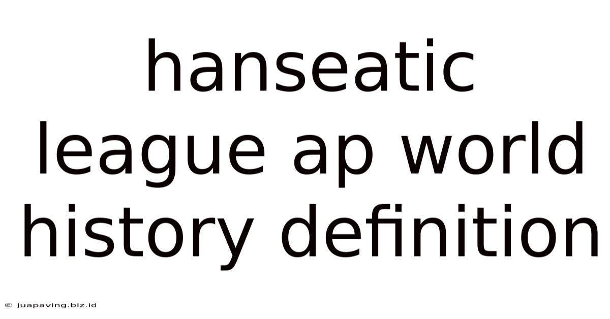 Hanseatic League Ap World History Definition