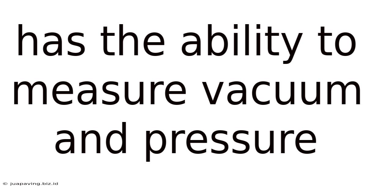 Has The Ability To Measure Vacuum And Pressure