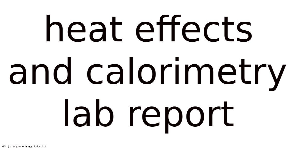 Heat Effects And Calorimetry Lab Report