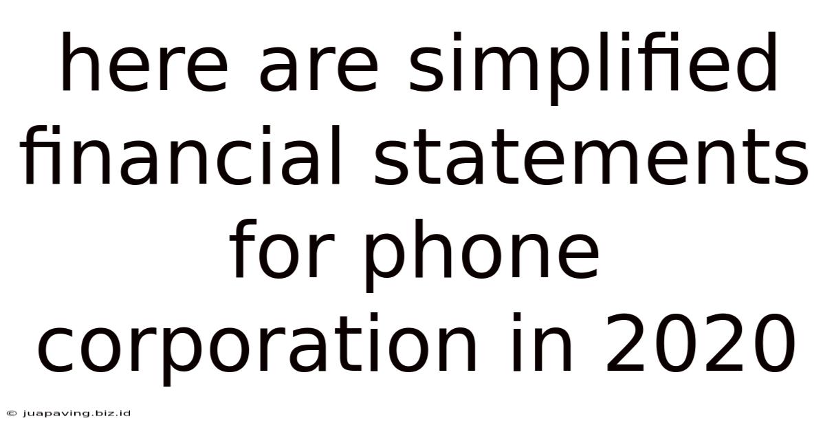 Here Are Simplified Financial Statements For Phone Corporation In 2020
