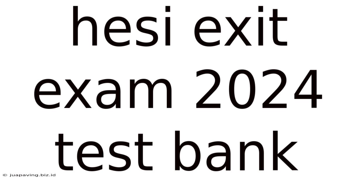 Hesi Exit Exam 2024 Test Bank
