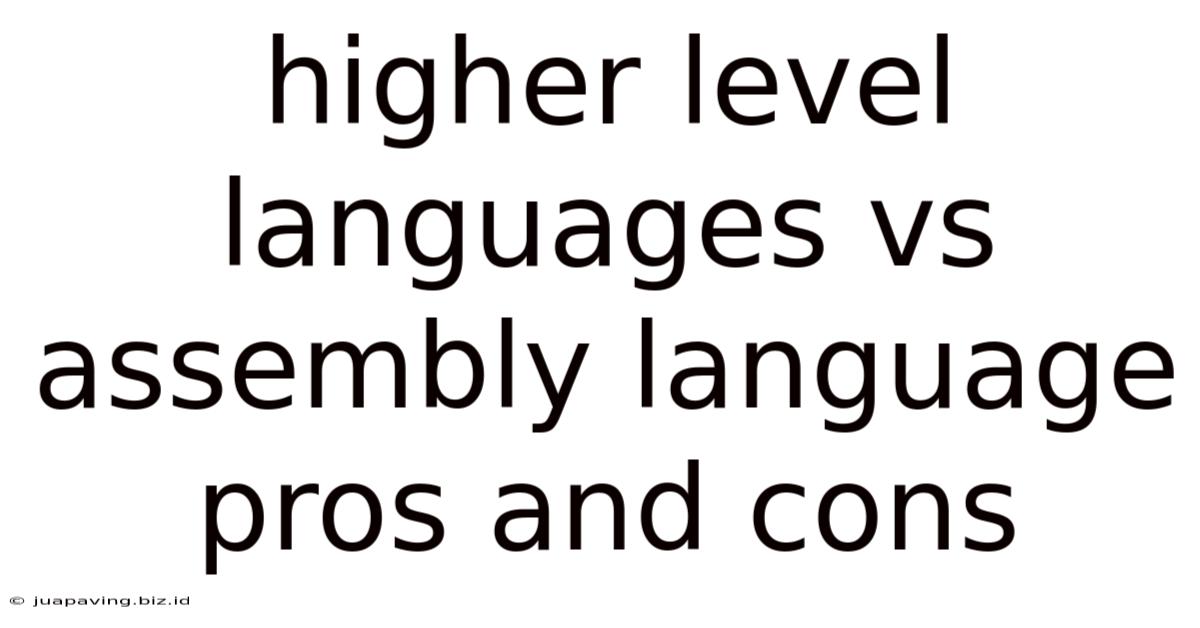 Higher Level Languages Vs Assembly Language Pros And Cons