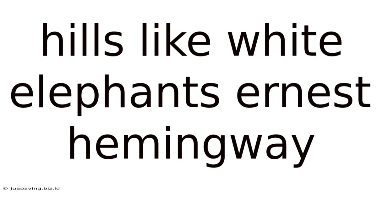 Hills Like White Elephants Ernest Hemingway