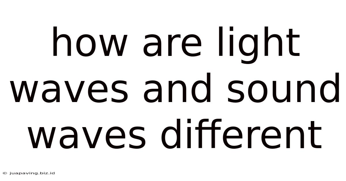 How Are Light Waves And Sound Waves Different