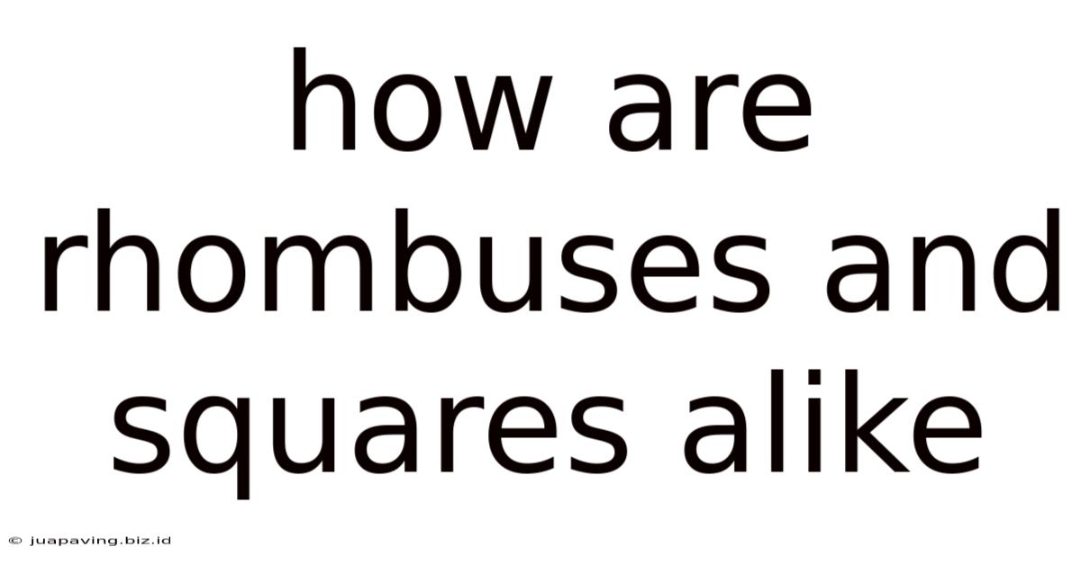 How Are Rhombuses And Squares Alike