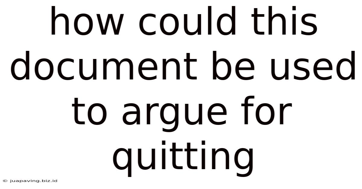 How Could This Document Be Used To Argue For Quitting