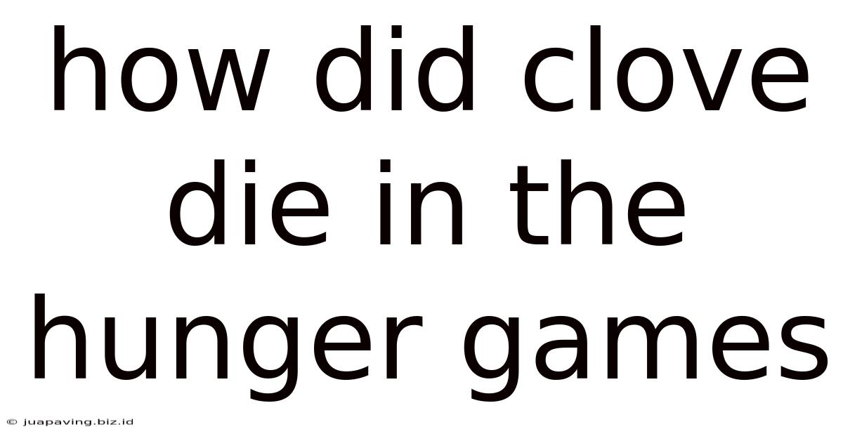 How Did Clove Die In The Hunger Games