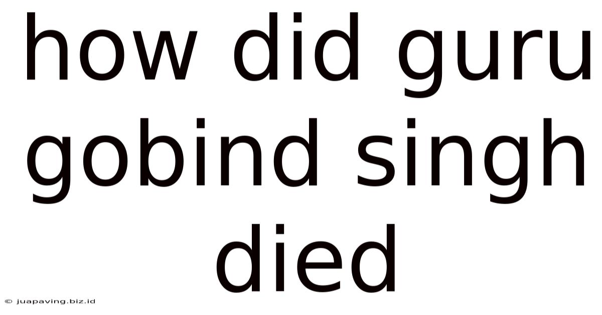 How Did Guru Gobind Singh Died