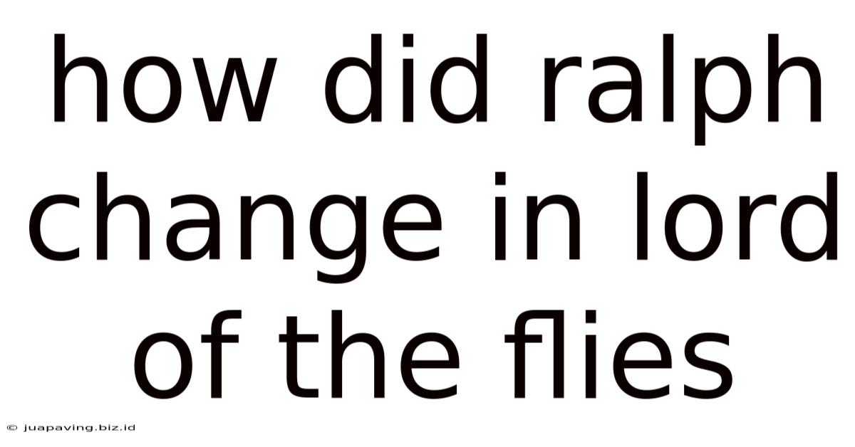 How Did Ralph Change In Lord Of The Flies