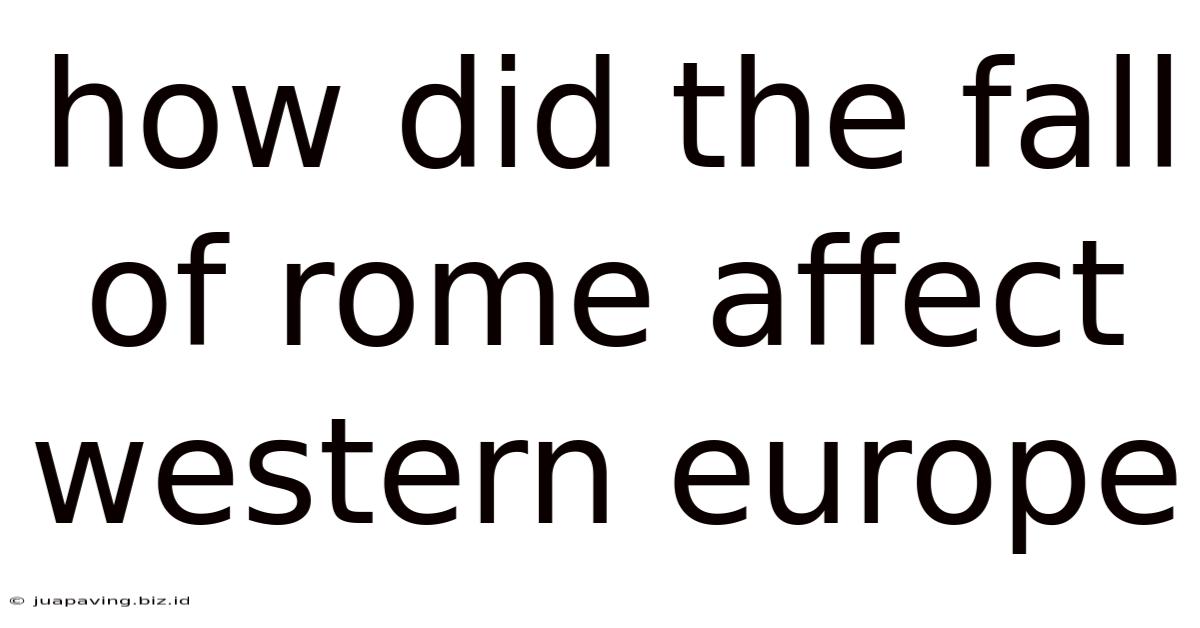 How Did The Fall Of Rome Affect Western Europe