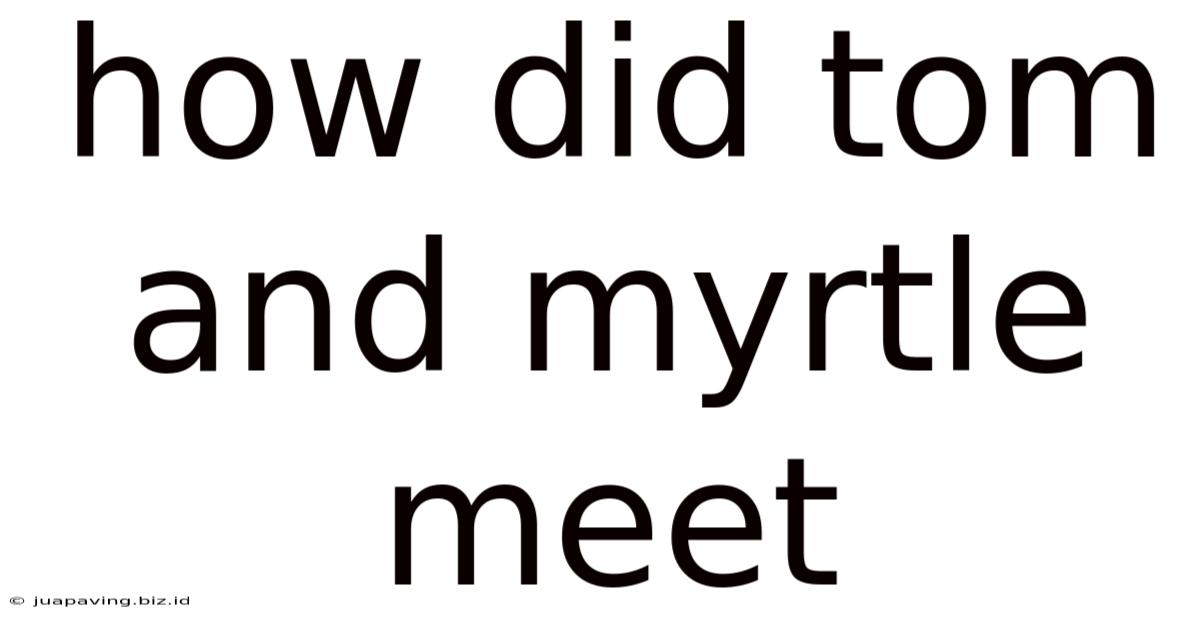 How Did Tom And Myrtle Meet