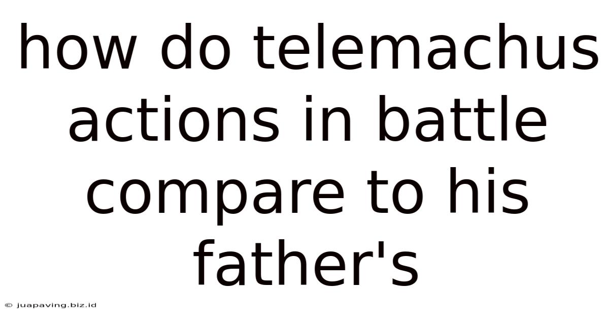 How Do Telemachus Actions In Battle Compare To His Father's